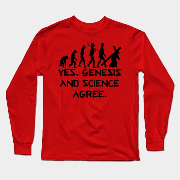 Yes, Genesis and science agree Long Sleeve T-Shirt by Sublime Expressions